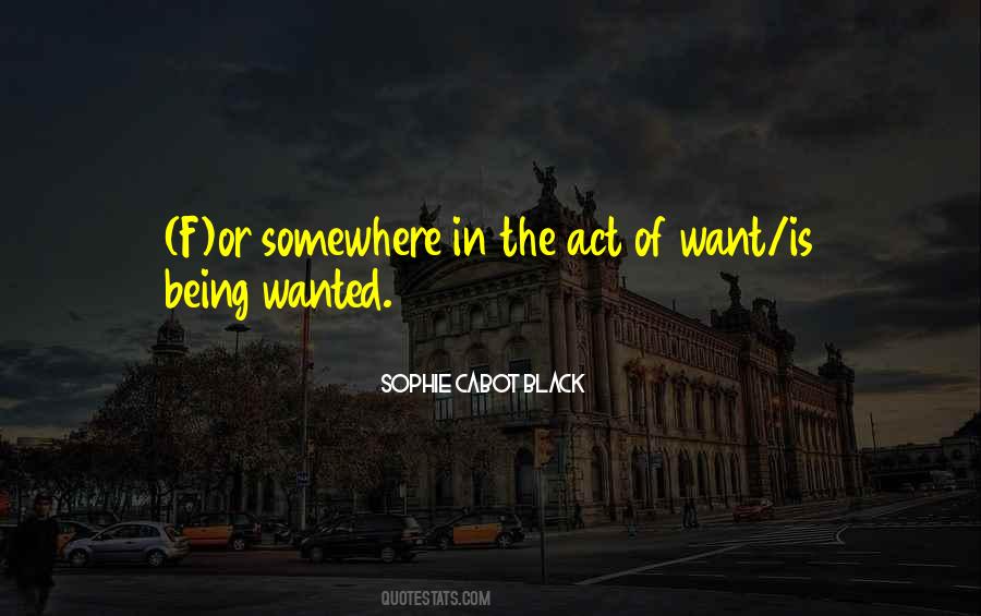 Quotes About Being Wanted #1524471