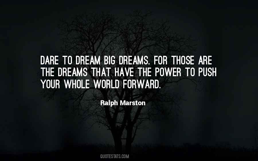 Quotes About Dare To Dream #1160269