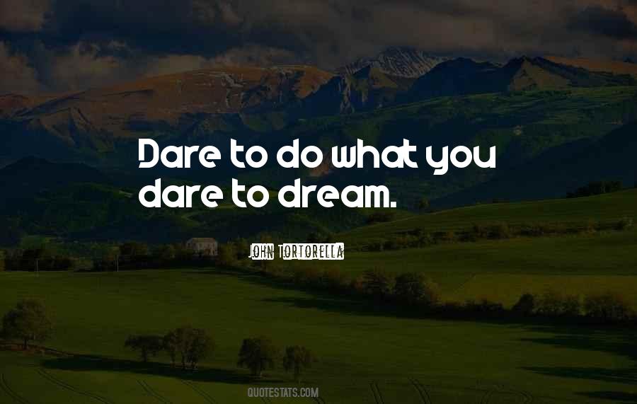 Quotes About Dare To Dream #307087