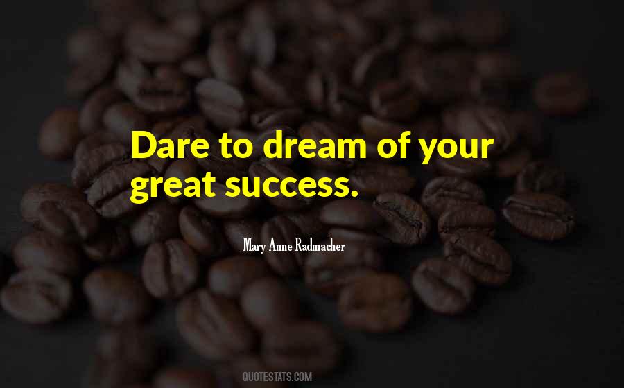 Quotes About Dare To Dream #850402