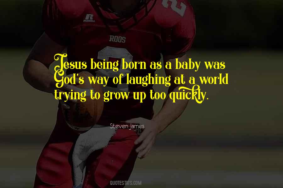 Quotes About A Baby Being Born #1490435