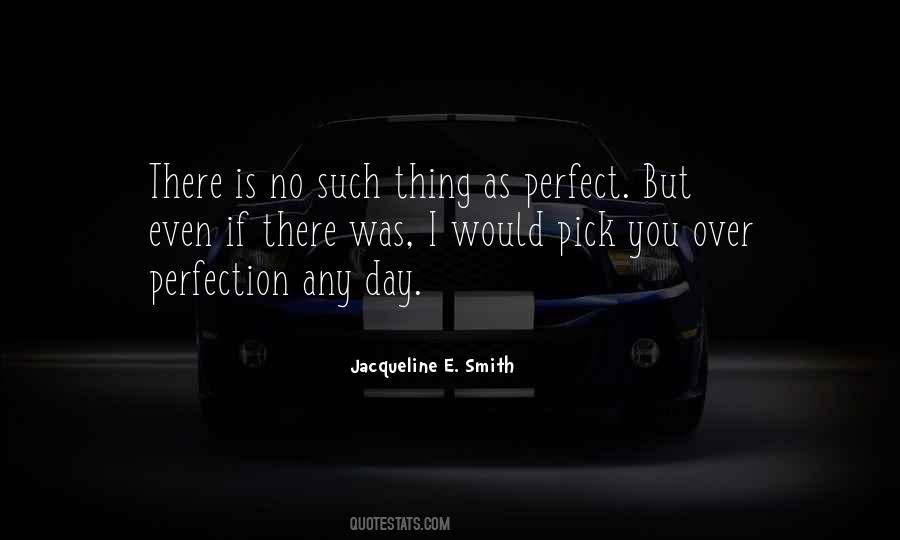 Quotes About No Such Thing As Perfection #309523