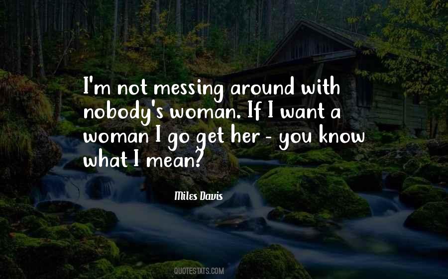 Quotes About Messing Around #517786