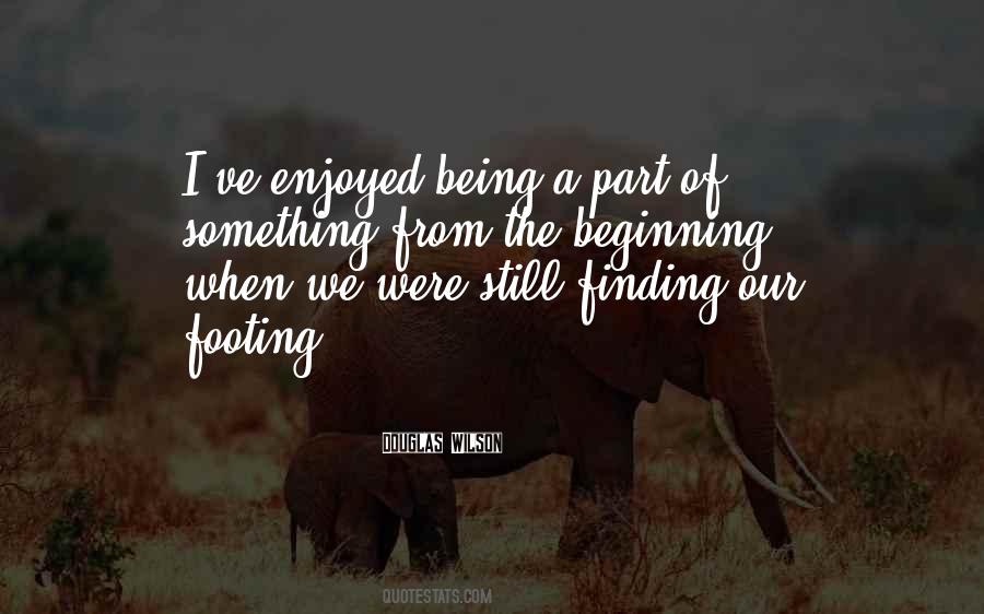 Quotes About Being A Part Of Something #1581406