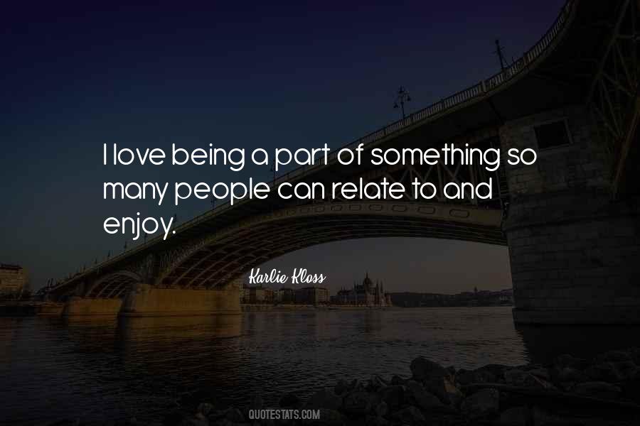 Quotes About Being A Part Of Something #338436