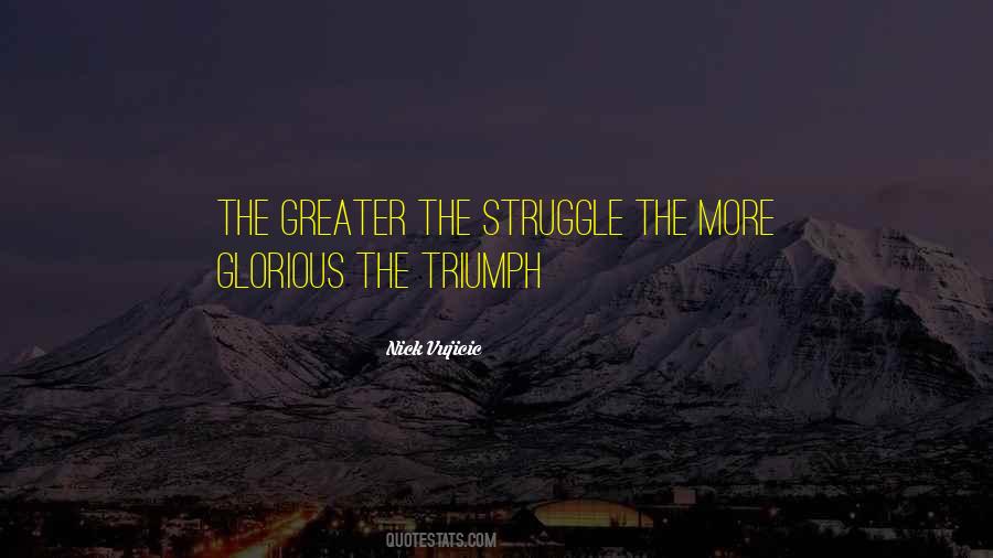 Quotes About Struggle And Triumph #1153547