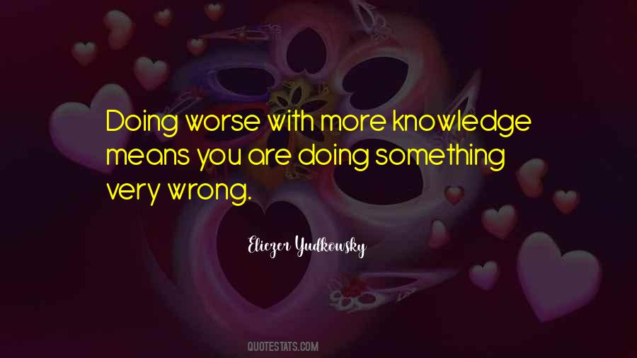 Quotes About More Knowledge #1497683