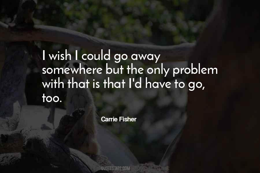 Quotes About I Wish I Could #1193083