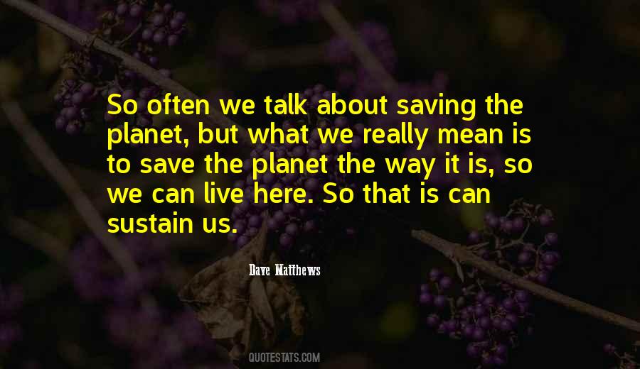 Quotes About Saving The Planet #954893