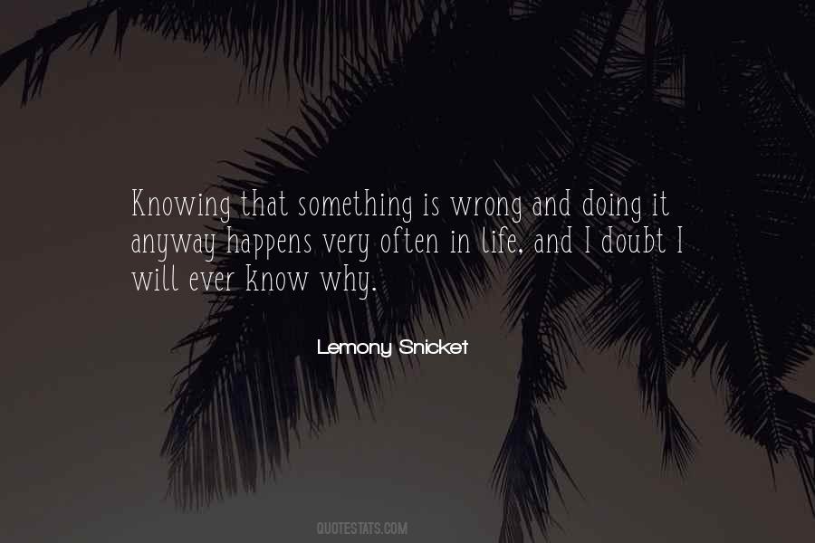 Quotes About Knowing Something Is Wrong #1186124