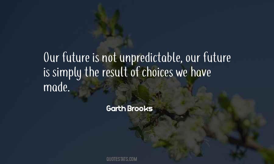 Quotes About Unpredictable Future #725084