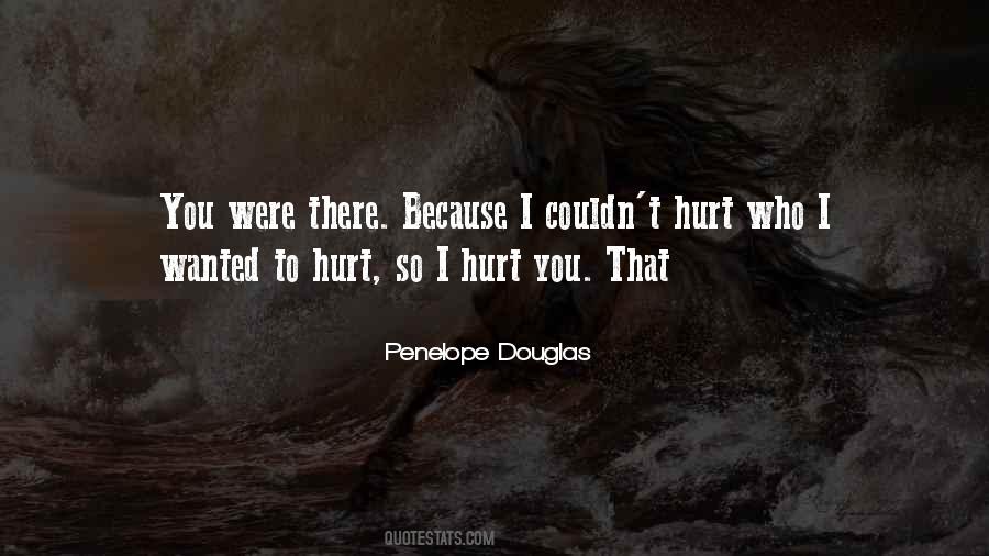 Quotes About Who Hurt You #105828