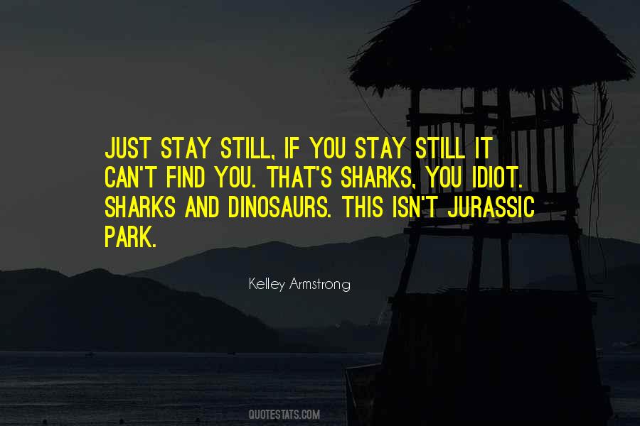 Stay Still Quotes #1279083