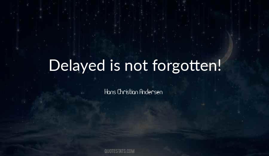 Quotes About Delayed #249262