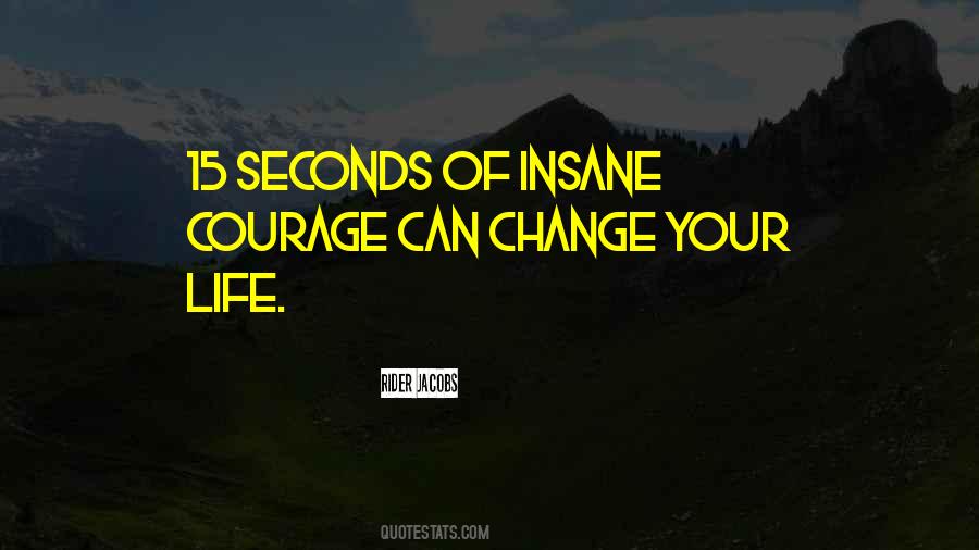 Quotes About Insane Courage #1452488