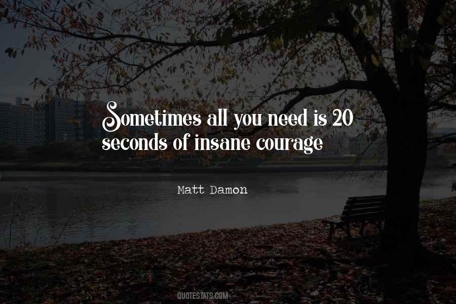 Quotes About Insane Courage #763409