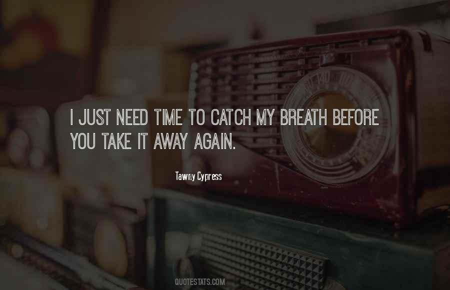 Quotes About Take My Breath Away #1872152