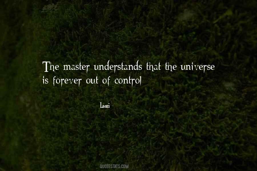 You Can T Control The Universe Quotes #1858797