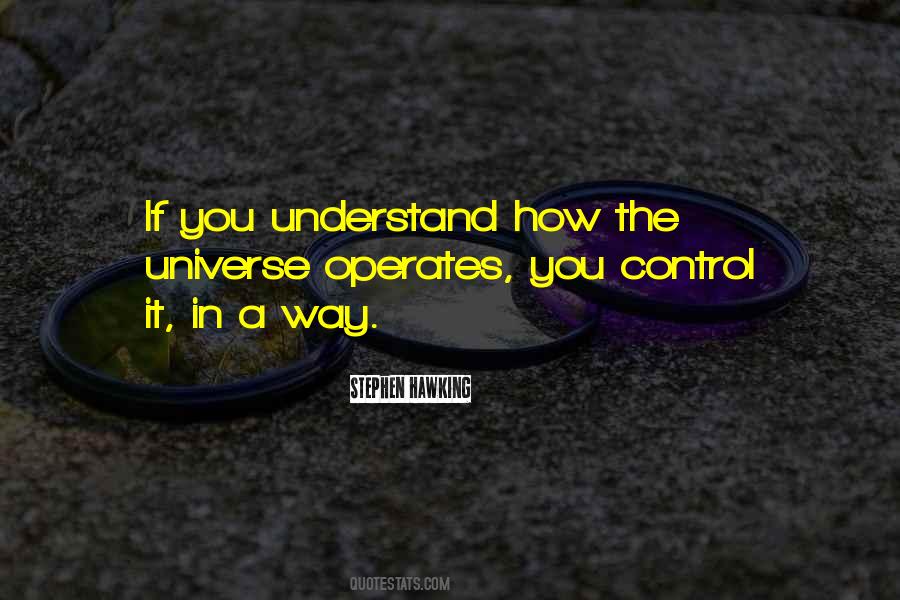 You Can T Control The Universe Quotes #96986