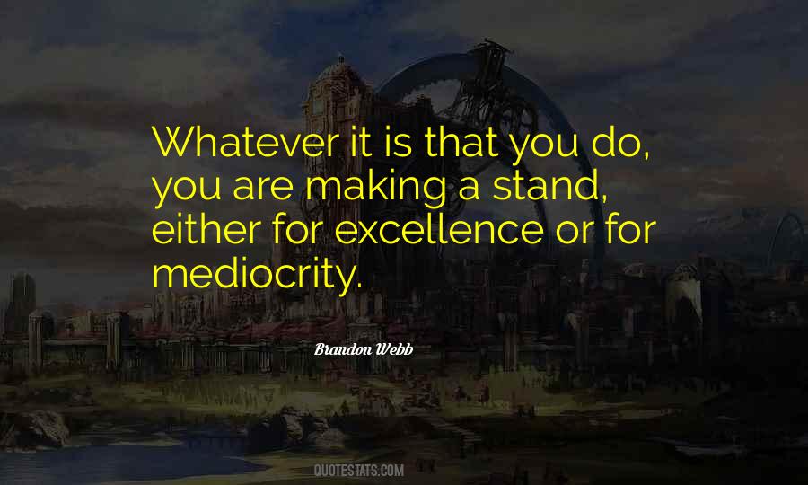 Mediocrity Excellence Quotes #1321083