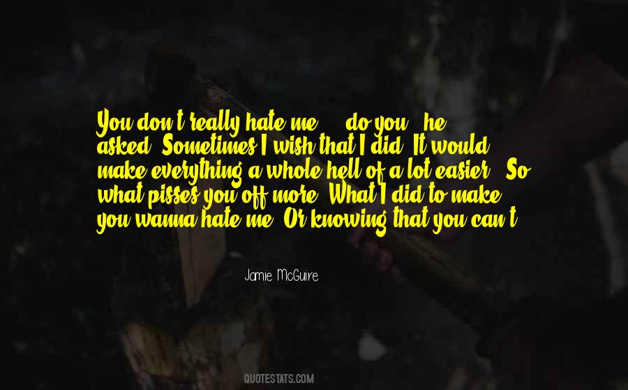 You Can Hate Me Quotes #503799