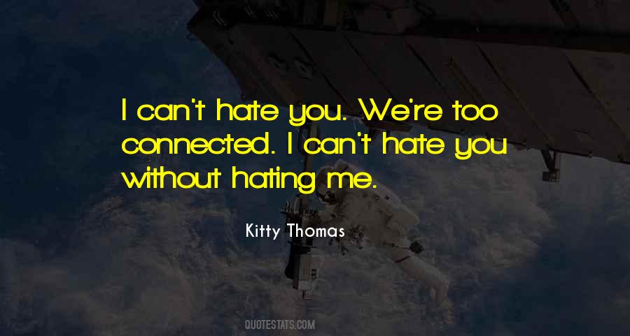 You Can Hate Me Quotes #630005