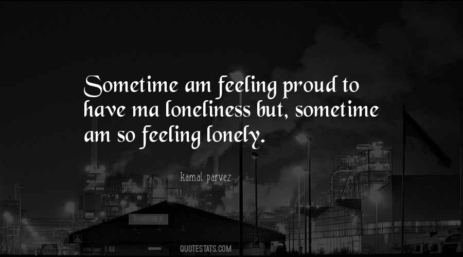 Quotes About Feeling Lonely #1309390