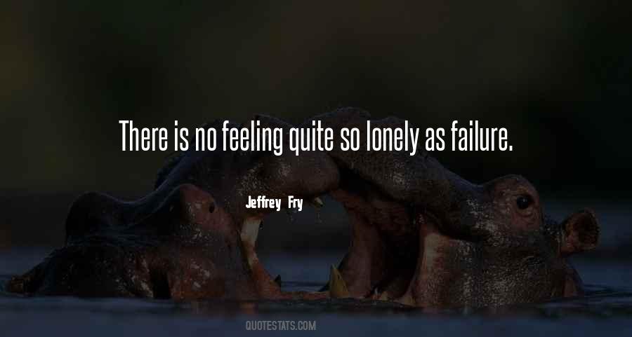 Quotes About Feeling Lonely #1508724