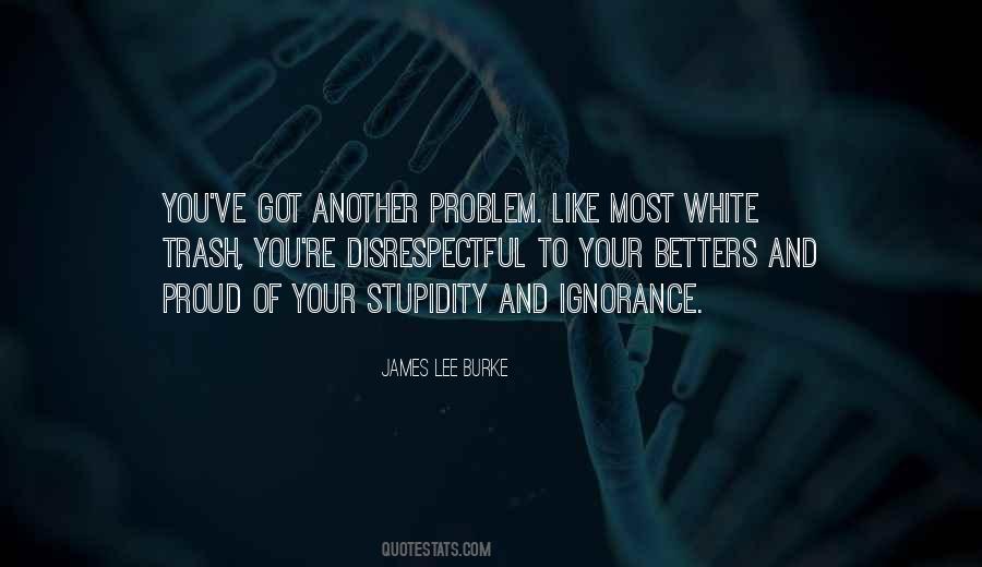 Quotes About Stupidity And Ignorance #1399865