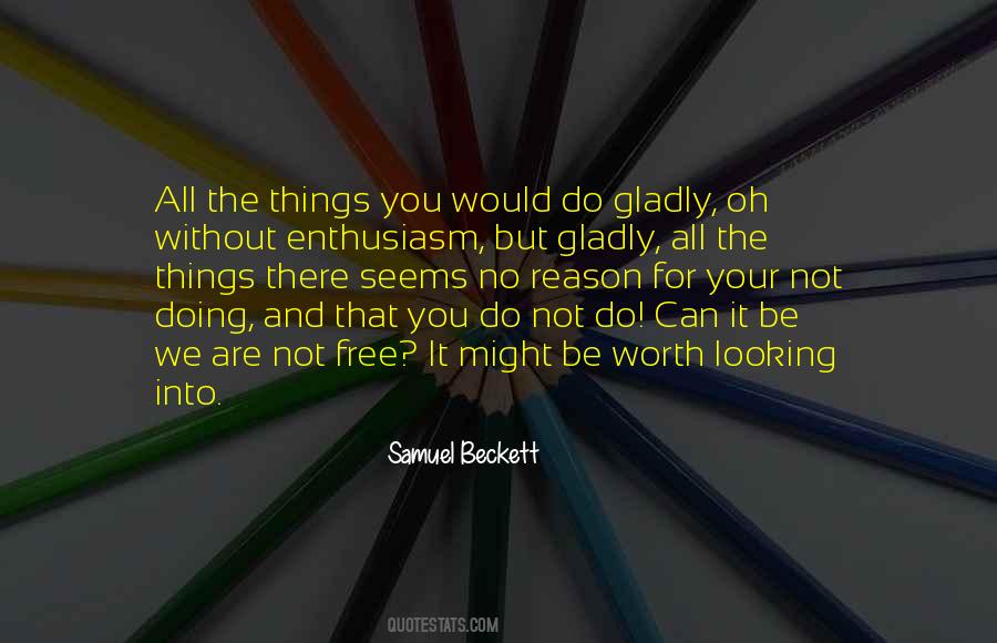 Quotes About Things Worth Doing #1440903