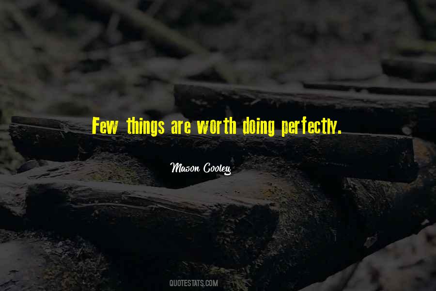 Quotes About Things Worth Doing #616339