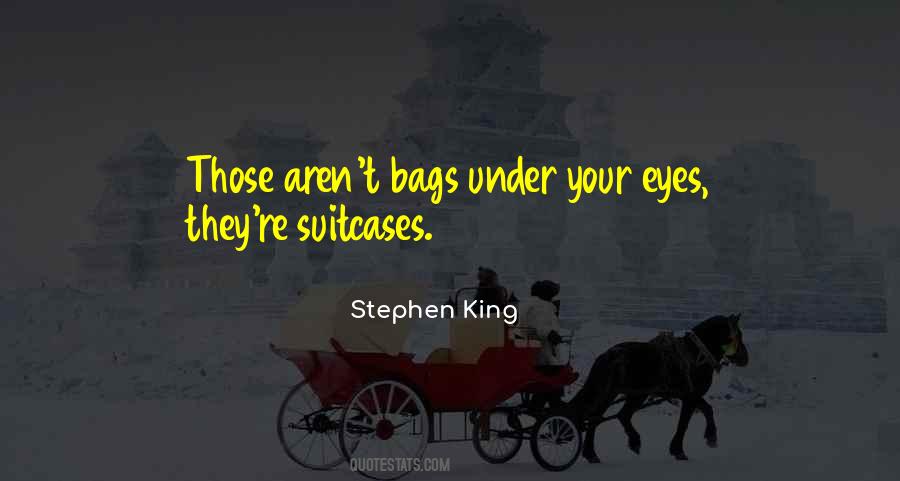 Quotes About Bags Under Eyes #491339