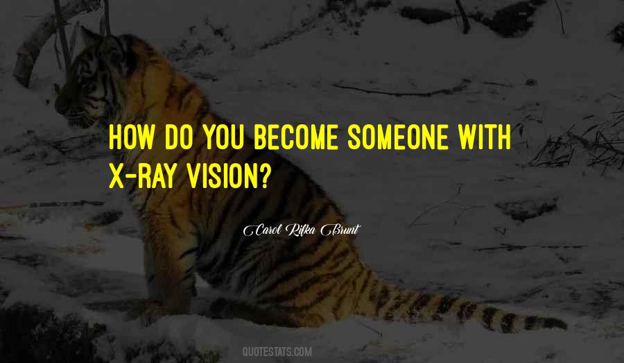 Quotes About X Ray Vision #1707808