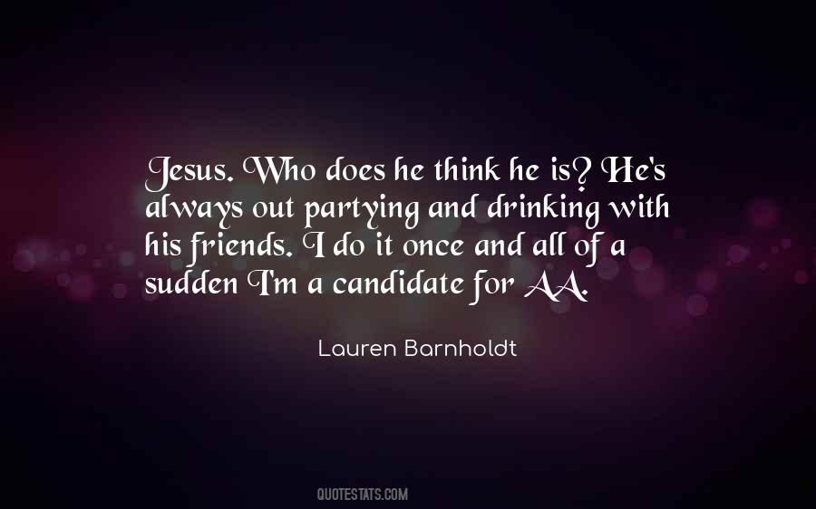 Quotes About Partying And Drinking #928318