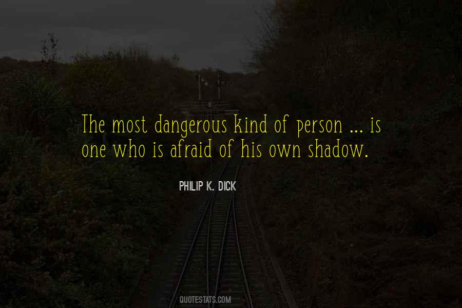 Quotes About Dangerous Person #575721