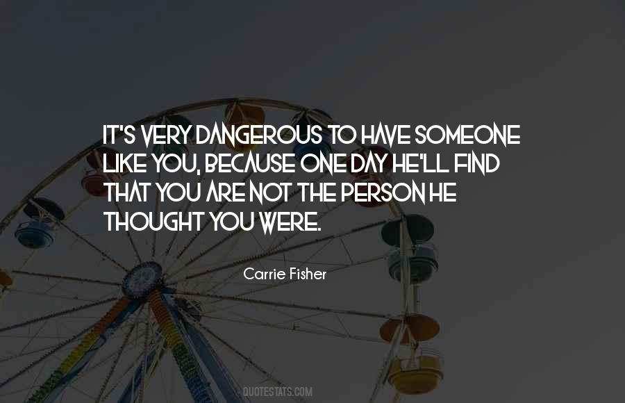 Quotes About Dangerous Person #640518