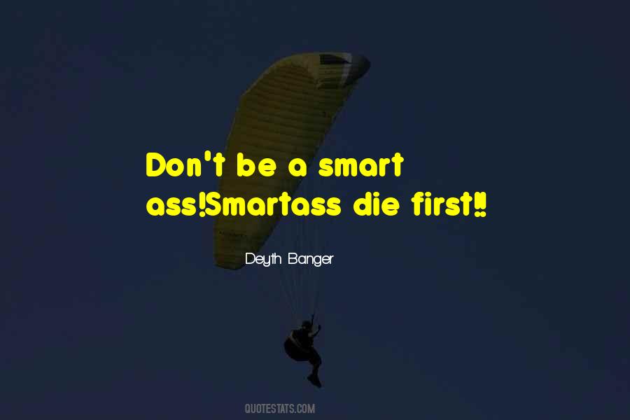 A Smartass Quotes #1101004