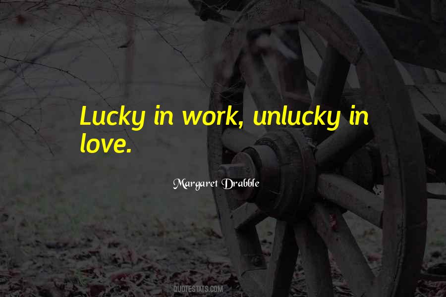 Quotes About Lucky And Unlucky #756596