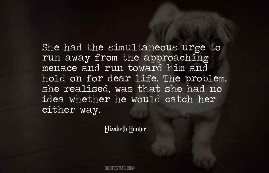Do Not Run Away From The Problem Quotes #1290057