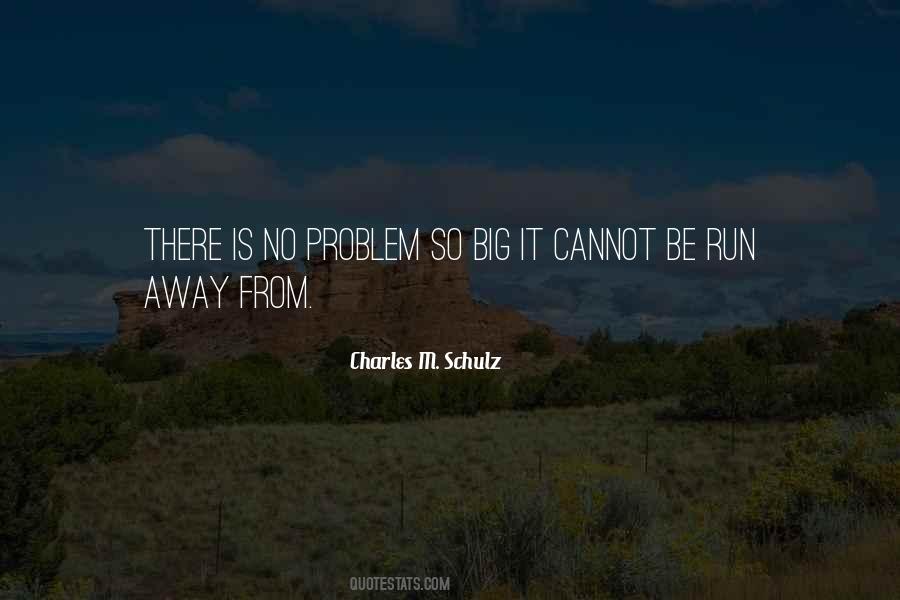 Do Not Run Away From The Problem Quotes #137871