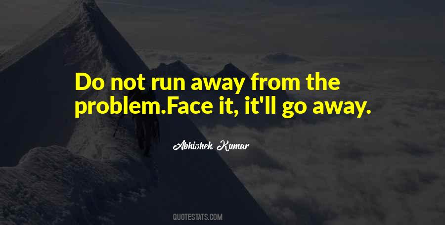 Do Not Run Away From The Problem Quotes #210580