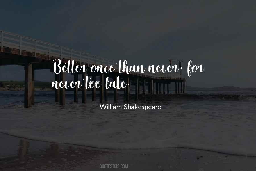 Quotes About Never Too Late #1058105