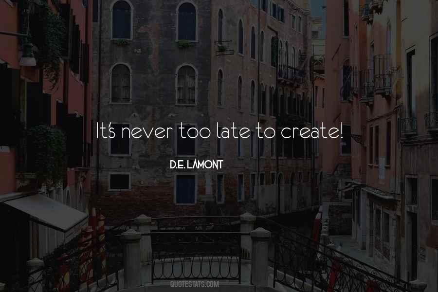 Quotes About Never Too Late #1105479
