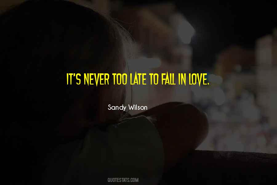 Quotes About Never Too Late #1173358