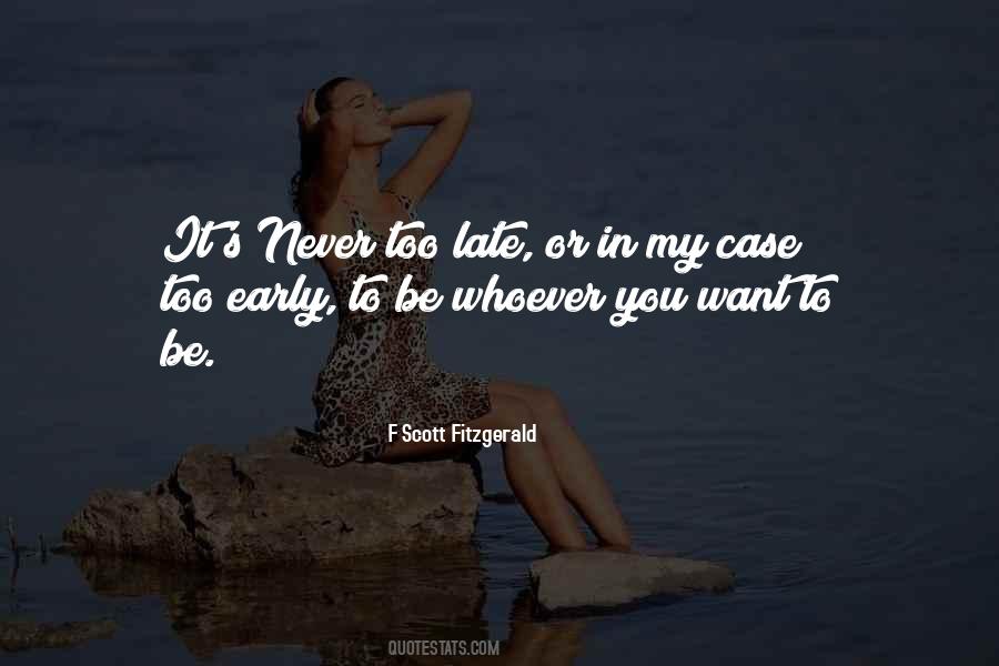 Quotes About Never Too Late #1364605