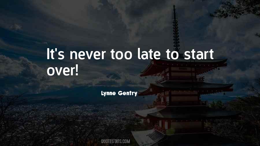 Quotes About Never Too Late #1390685