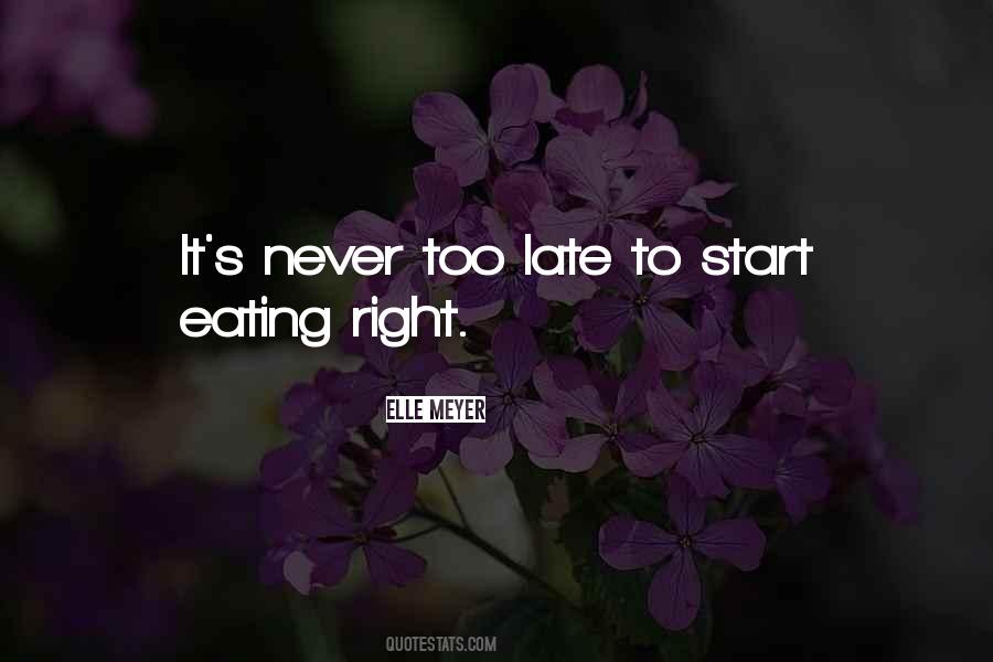 Quotes About Never Too Late #1448497