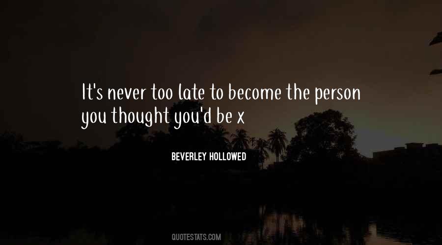 Quotes About Never Too Late #1476613