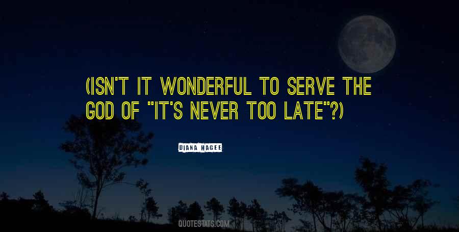 Quotes About Never Too Late #1660522