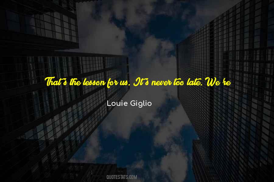 Quotes About Never Too Late #1679742